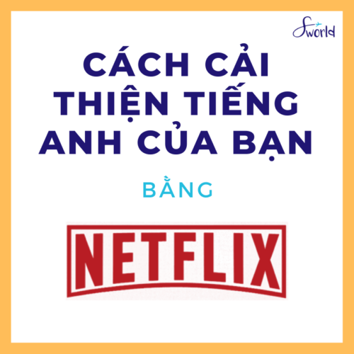 Kiến thức - Kỹ năng 5 Cách cải thiện tiếng Anh của bạn bằng Netflix_avt