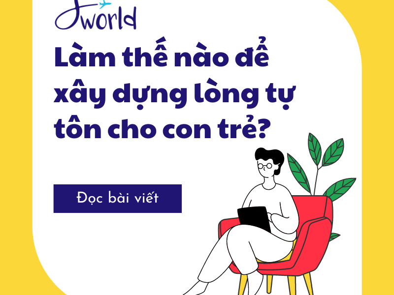 Làm thế nào để xây dựng lòng tự tôn cho con trẻ? 2 Làm thế nào để xây dựng lòng tự tôn cho con trẻ